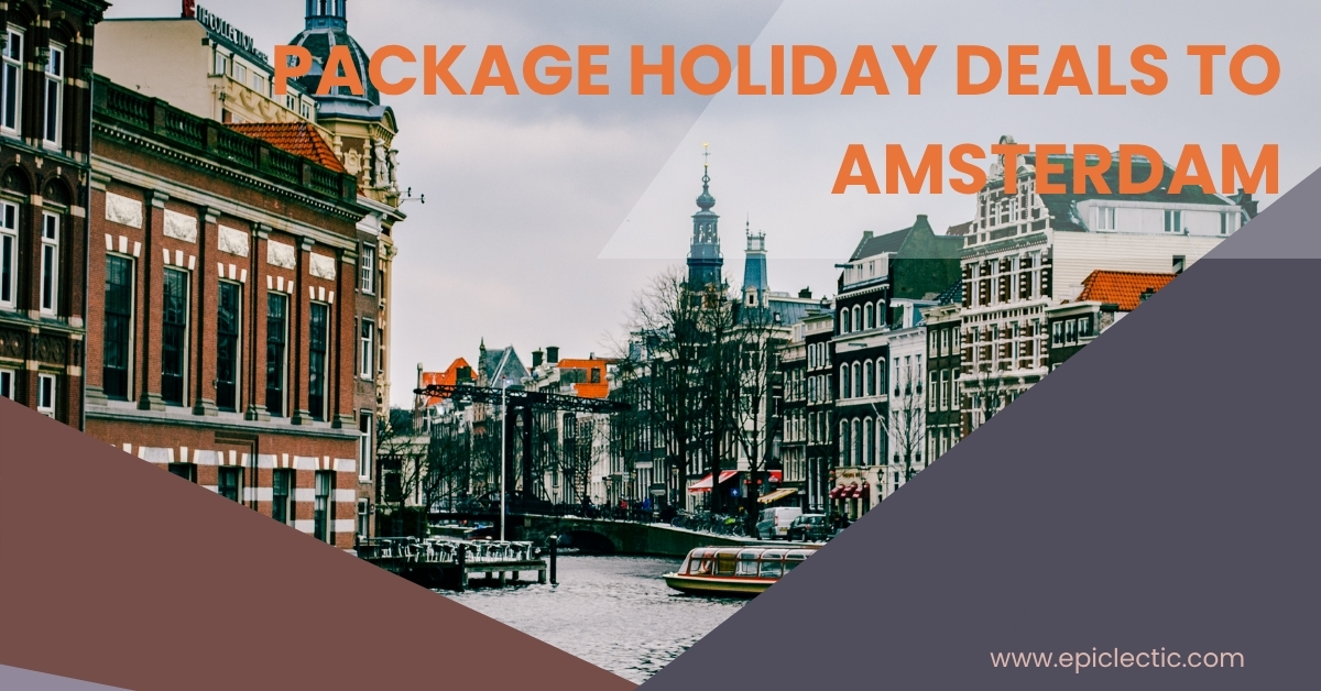 Package Holiday Deals to Amsterdam