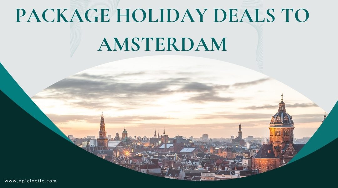 Package Holiday Deals to Amsterdam